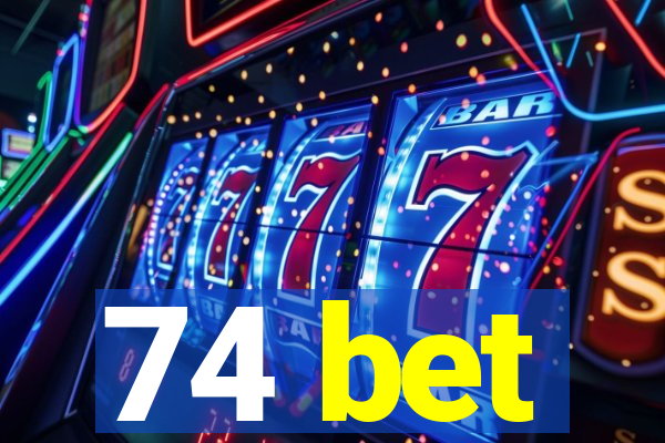 74 bet